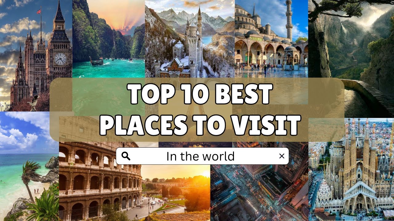Top 10 Must-Visit Travel Destinations